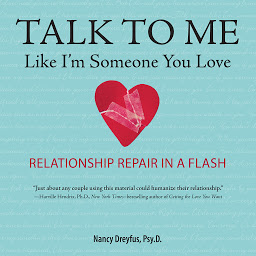Obraz ikony: Talk to Me Like I'm Someone You Love, Revised Edition: Relationship Repair in a Flash