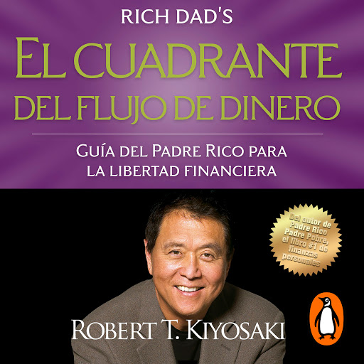 El cuadrante del flujo de dinero: Guía del Padre Rico hacia la Libertad  Financiara by Robert T. Kiyosaki - Audiobooks on Google Play