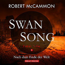 Icon image Swan Song 1: Nach dem Ende der Welt - Endzeit-Thriller (Band 1)