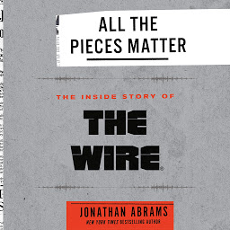 Icon image All the Pieces Matter: The Inside Story of The Wire®