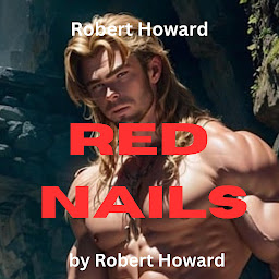 Imagen de icono Robert Howard: Red Nails: Conan the Barbarian fights and loves a woman pirate as fierce as himself.