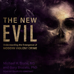 Icon image The New Evil: Understanding the Emergence of Modern Violent Crime