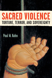 Icon image Sacred Violence: Torture, Terror, and Sovereignty