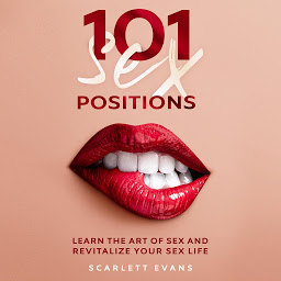 Icon image Sex Positions: 101 Consensual Sex Positions for Couples. Learn the Art of sex and Revitalize your Sex Life