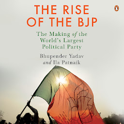 Obraz ikony: The Rise of the BJP: The Making of the World's Largest Political Party: The Making of the World's Largest Political Party