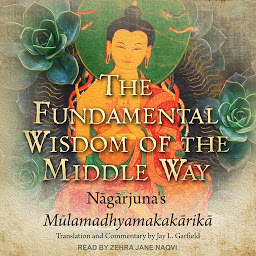 Icon image The Fundamental Wisdom of the Middle Way: Nagarjuna's Mulamadhyamakakarika
