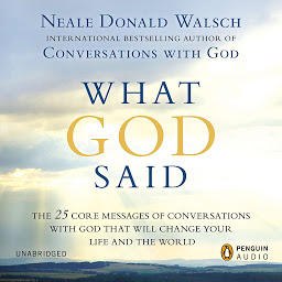 Obraz ikony: What God Said: The 25 Core Messages of Conversations with God That Will Change Your Life and th e World