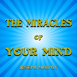 Icon image The Miracles of Your Mind