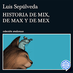 Icon image Historia de Mix, de Max y de Mex (Andanzas): Ilustraciones de Noemí Villamuza
