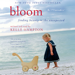 Icon image Bloom: Finding Beauty in the Unexpected--A Memoir