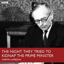 Obraz ikony: Night They Tried To Kidnap The Prime Minister, The (BBC R4)