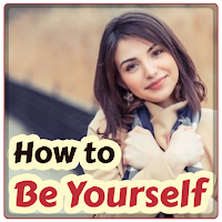 How to Love Yourself  Be YourselfBeing Yourself