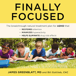 Imagen de icono Finally Focused: The Breakthrough Natural Treatment Plan for ADHD That Restores Attention, Minimizes Hyperactivity, and Helps Eliminate Drug Side Effects