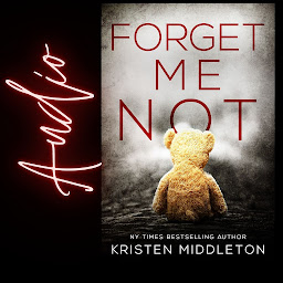 Icon image Forget Me Not Audio (A Psychological Suspense Crime Thriller): A Summit Lake Thriller