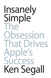 Icon image Insanely Simple: The Obsession that Drives Apple's Success