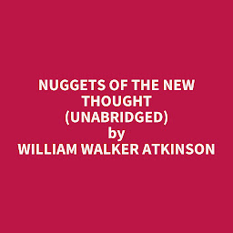 Icon image Nuggets of the New Thought (Unabridged): optional