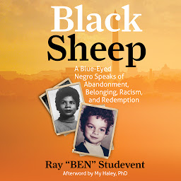 Icon image Black Sheep: A Blue-Eyed Negro Speaks of Abandonment, Belonging, Racism, and Redemption