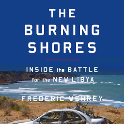 Icon image The Burning Shores: Inside the Battle for the New Libya
