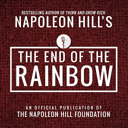 Icon image The End of the Rainbow: An Official Publication of the Napoleon Hill Foundation