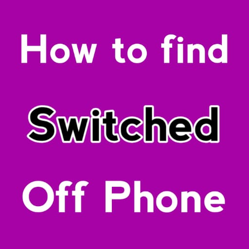 How to Find Switched off Phone