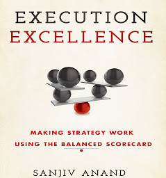 Icon image Execution Excellence: Making Strategy Work Using the Balanced Scorecard