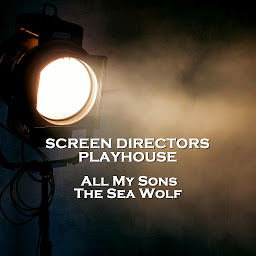 Icon image Screen Directors Playhouse - All My Sons & The Sea Wolf