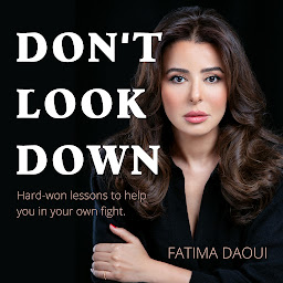 Symbolbild für Don't Look Down: Hard-won lessons to help you in your own fight