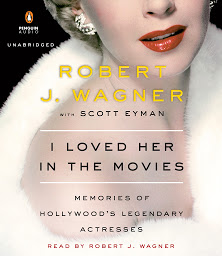 Icon image I Loved Her in the Movies: Memories of Hollywood's Legendary Actresses