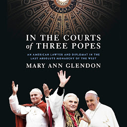 Obraz ikony: In the Courts of Three Popes: An American Lawyer and Diplomat in the Last Absolute Monarchy of the West