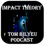 Top 40 Education Apps Like Tom Bilyeu, Impact Theory Podcast - Best Alternatives