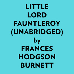 Icon image Little Lord Fauntleroy (Unabridged)