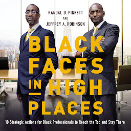 Obraz ikony: Black Faces in High Places: 10 Strategic Actions for Black Professionals to Reach the Top and Stay There