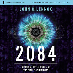 Icon image 2084: Audio Lectures: Artificial Intelligence and the Future of Humanity