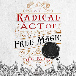 Obraz ikony: A Radical Act of Free Magic: A Novel