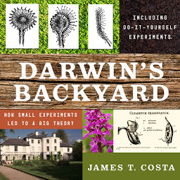 Icon image Darwin's Backyard: How Small Experiments Led to a Big Theory