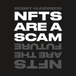 Icon image NFTs Are a Scam / NFTs Are the Future: The Early Years: 2020-2023