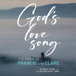 Icoonafbeelding voor God's Love Song: The Vision of Francis and Clare