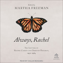 Icon image Always, Rachel: The Letters of Rachel Carson and Dorothy Freeman, 1952 - 1964