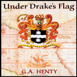 Icon image Under Drake's Flag: A Tale of the Spanish Main