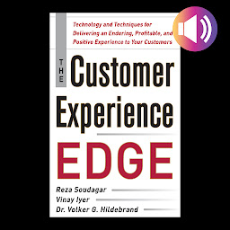 Obraz ikony: The Customer Experience Edge: Technology and Techniques for Delivering an Enduring, Profitable and Positive Experience to Your Customers