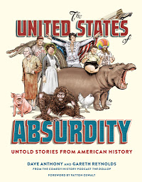 Icon image The United States of Absurdity: Untold Stories from American History
