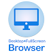 Desktop FullScreen Web Browser