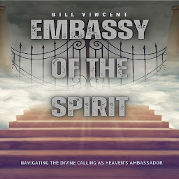 Icon image Embassy of the Spirit: Navigating the Divine Calling as Heaven's Ambassador