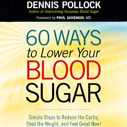 Imagen de icono 60 Ways to Lower Your Blood Sugar: Simple Steps to Reduce the Carbs, Shed the Weight, and Feel Great Now!