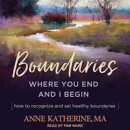 Imagen de icono Boundaries: Where You End and I Begin - How to Recognize and Set Healthy Boundaries