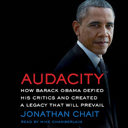Obraz ikony: Audacity: How Barack Obama Defied His Critics and Created a Legacy That Will Prevail