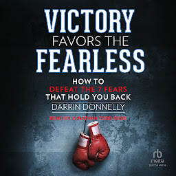 Icon image Victory Favors the Fearless: How to Defeat the 7 Fears That Hold You Back