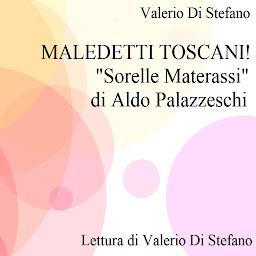 Icon image Maledetti Toscani! "Sorelle Materassi" di Aldo Palazzeschi