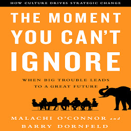 Obraz ikony: The Moment You Can't Ignore: When Big Trouble Leads to a Great Future