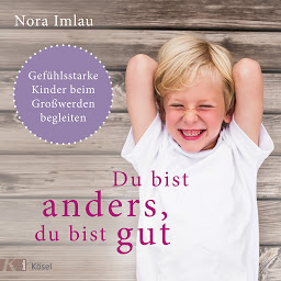 Icon image Du bist anders, du bist gut: Gefühlsstarke Kinder beim Großwerden begleiten. Ab 6 Jahren.